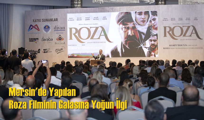 Mersin'de Yapılan Roza Filminin Galasına Yoğun İlgi