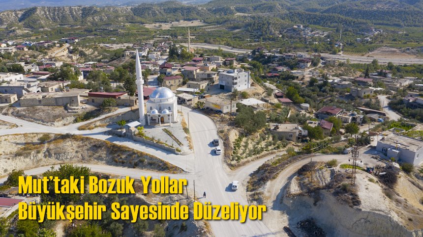 Mut’taki Bozuk Yollar Büyükşehir Sayesinde Düzeliyor