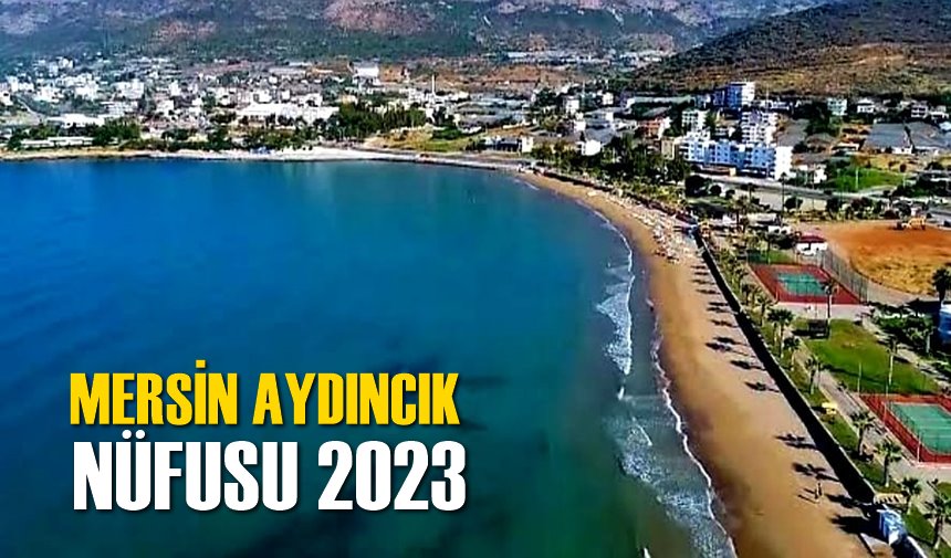 Mersin Aydıncık Nüfusu 2023
