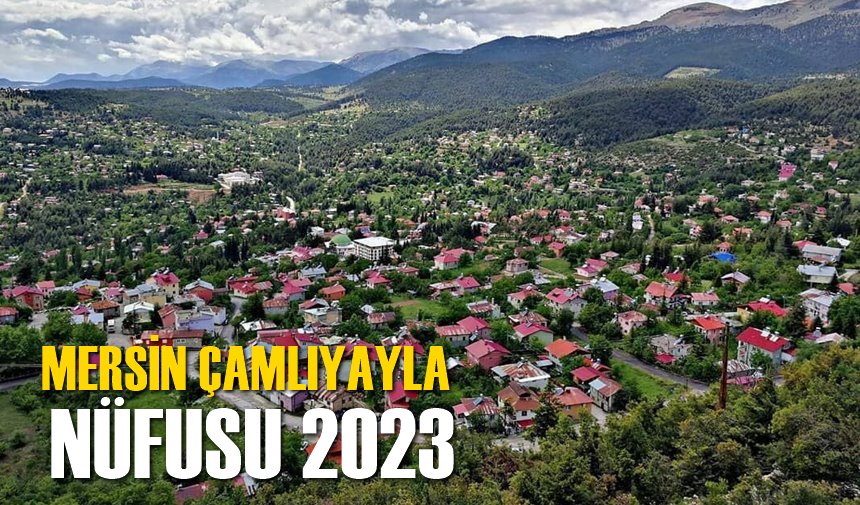 Mersin Çamlıyayla Nüfusu 2023