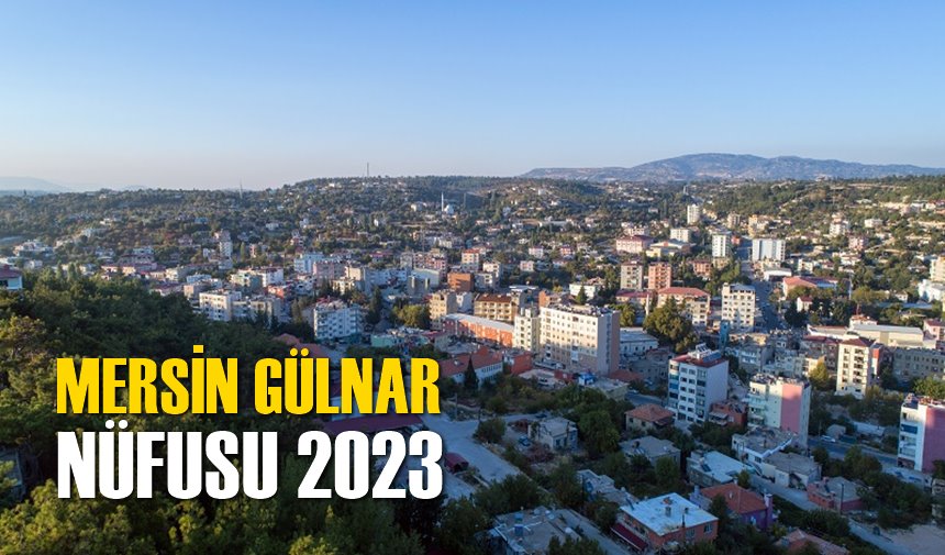 Mersin Gülnar Nüfusu 2023