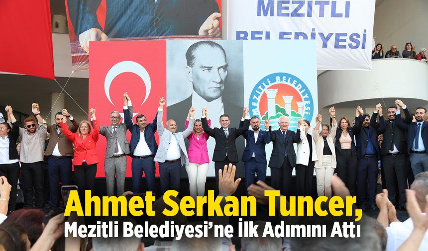 Ahmet Serkan Tuncer, Mezitli Belediyesi’ne İlk Adımını Attı