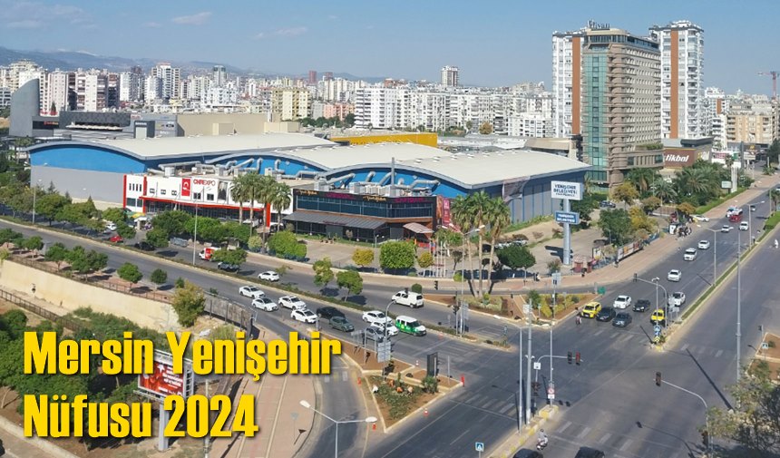Mersin Yenişehir Nüfusu 2024