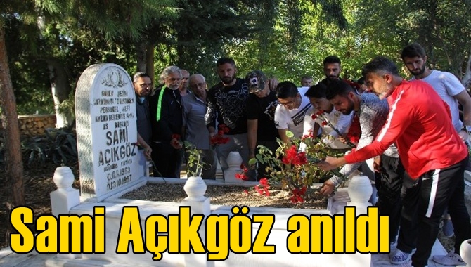 Sami A&ccedil;ıkg&ouml;z kabri başında anıldı
