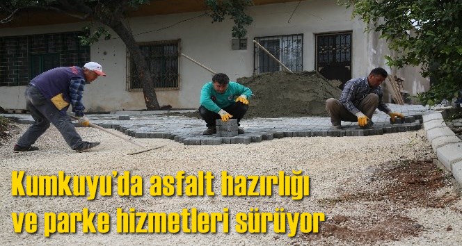 Kumkuyu&rsquo;da asfalt hazırlığı ve parke hizmetleri s&uuml;r&uuml;yor