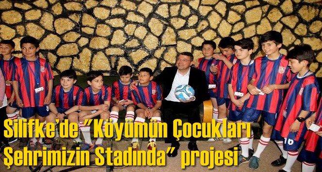 Silifke&rsquo;de "K&ouml;y&uuml;m&uuml;n &Ccedil;ocukları Şehrimizin Stadında" projesi