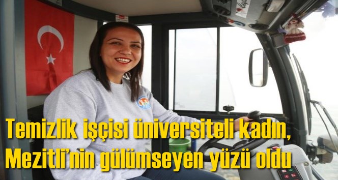Temizlik iş&ccedil;isi &uuml;niversiteli kadın, Mezitli&rsquo;nin g&uuml;l&uuml;mseyen y&uuml;z&uuml; oldu