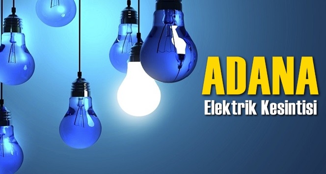 Adana Elektrik Kesintisi 26 Kasım Salı 