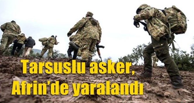 Mersinli asker, Afrin&rsquo;de yaralandı