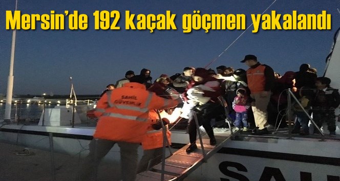 Mersin&rsquo;de 192 ka&ccedil;ak g&ouml;&ccedil;men yakalandı