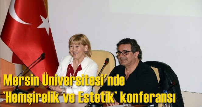 Mersin &Uuml;niversitesi'nde &rsquo;Hemşirelik ve Estetik&rsquo; konferansı