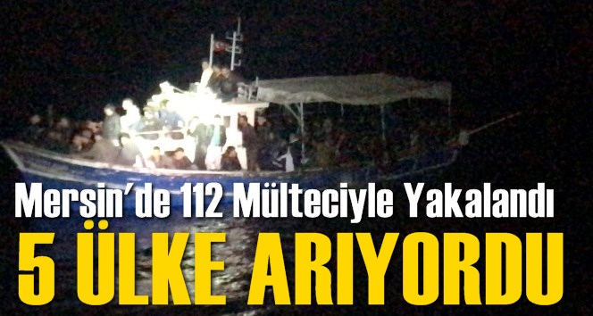 5 &uuml;lkenin aradığı g&ouml;&ccedil;men ka&ccedil;ak&ccedil;ısı 112 m&uuml;lteciyle birlikte Mersin&rsquo;de yakalandı