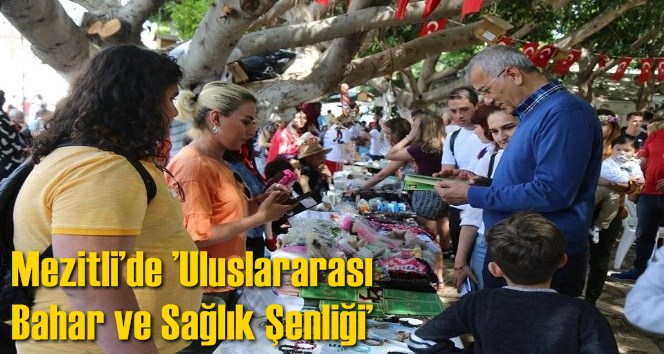 Mezitli&rsquo;de &rsquo;Uluslararası Bahar ve Sağlık Şenliği&rsquo;