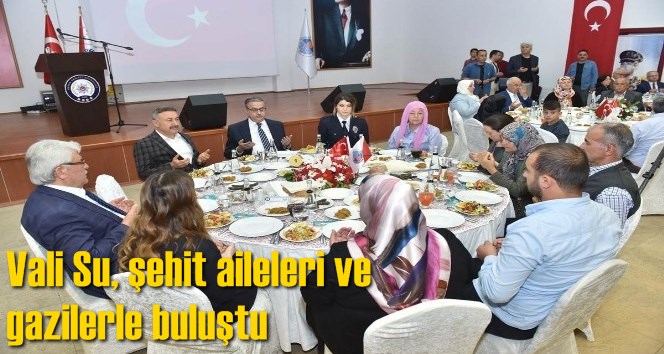Vali Su, şehit aileleri ve gazilerle buluştu