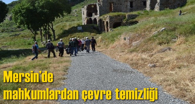 Mersin&rsquo;de mahkumlardan &ccedil;evre temizliği