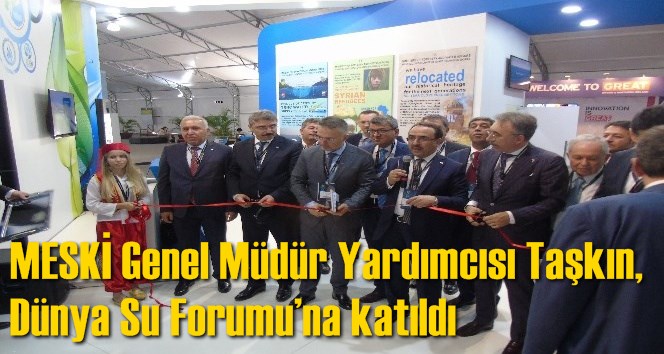 MESKİ Genel M&uuml;d&uuml;r Yardımcısı Taşkın, D&uuml;nya Su Forumu&rsquo;na katıldı