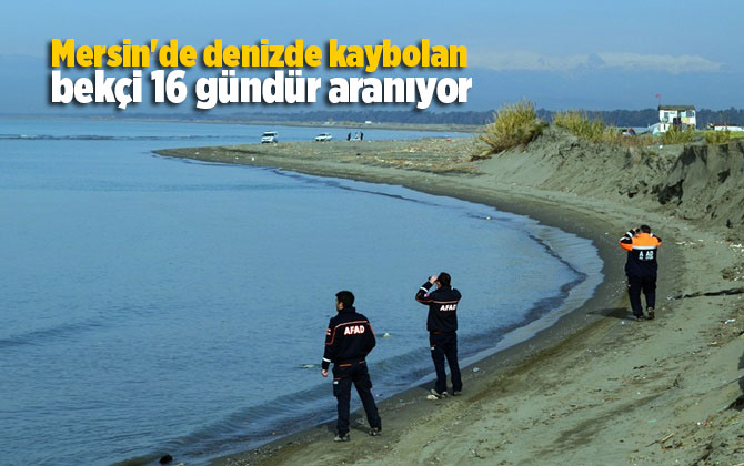 Mersin'de denizde kaybolan bek&ccedil;i 16 g&uuml;nd&uuml;r aranıyor