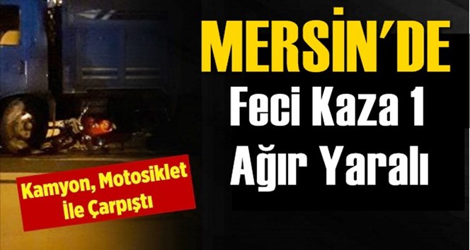 Mersin'deki Motosiklet Kazası 1 Ağır Yaralı