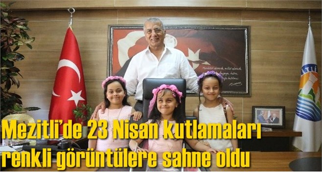 Mezitli&rsquo;de 23 Nisan kutlamaları renkli g&ouml;r&uuml;nt&uuml;lere sahne oldu