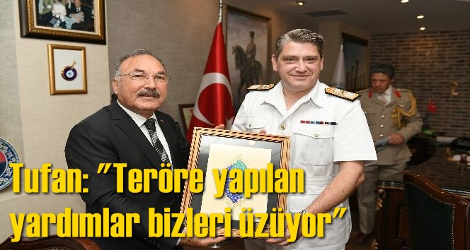 Tufan: "Ter&ouml;re yapılan yardımlar bizleri &uuml;z&uuml;yor"
