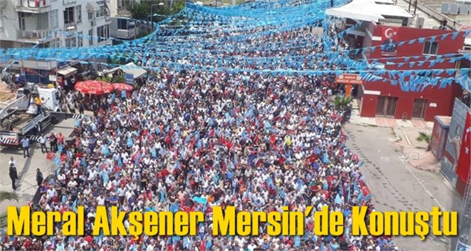 Meral Akşener Mersin'de Konuştu