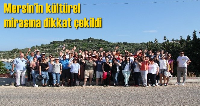 Mersin&rsquo;in k&uuml;lt&uuml;rel mirasına dikkat &ccedil;ekildi