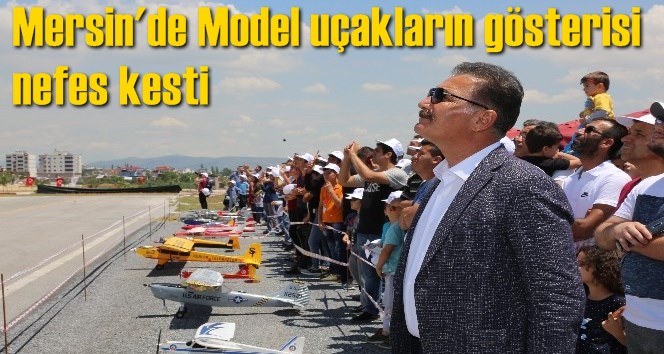 Mersin'e model u&ccedil;akların g&ouml;sterisi nefes kesti