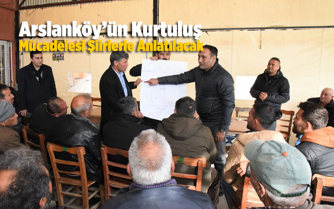 Arslank&ouml;y&rsquo;&uuml;n Kurtuluş M&uuml;cadelesi Şiirlerle Anlatılacak