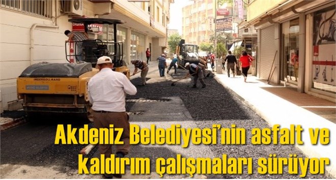 Akdeniz Belediyesi&rsquo;nin asfalt ve kaldırım &ccedil;alışmaları s&uuml;r&uuml;yor