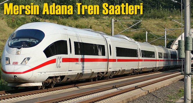 Mersin Adana Tren Saatleri 2023