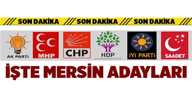 Siyasi Partilerin Mersin Milletvekili Adayları Listesi