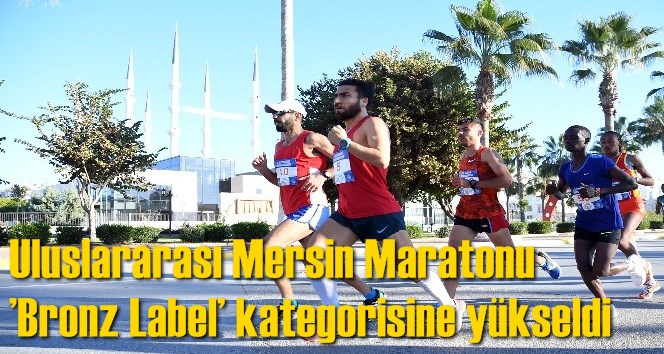 Uluslararası Mersin Maratonu &rsquo;Bronz Label&rsquo; kategorisine y&uuml;kseldi