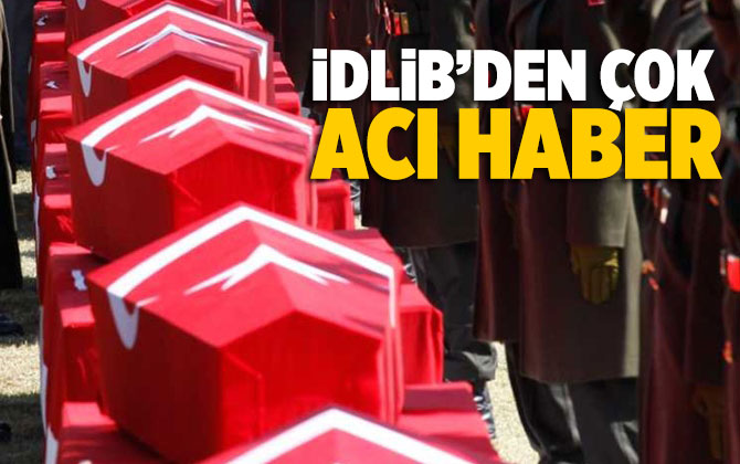 Suriye İdlib'den &Ccedil;ok Acı Haber 9 Şehit