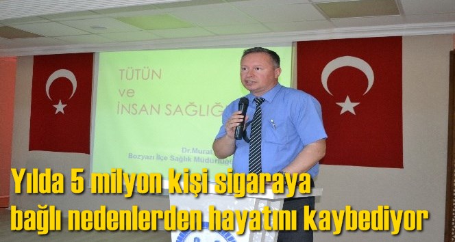 Yılda 5 milyon kişi sigaraya bağlı nedenlerden hayatını kaybediyor