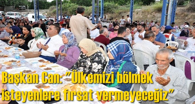 Başkan Can: "&Uuml;lkemizi b&ouml;lmek isteyenlere fırsat vermeyeceğiz"