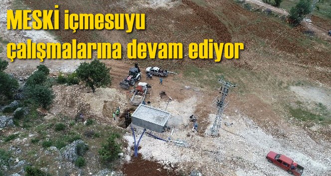 MESKİ i&ccedil;mesuyu &ccedil;alışmalarına devam ediyor