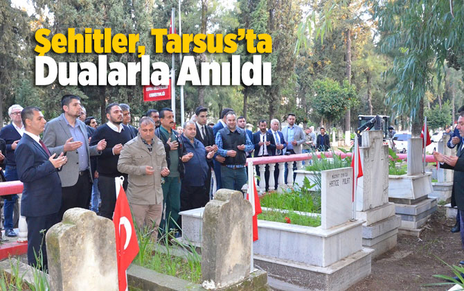 Şehitler, Tarsus&rsquo;ta Dualarla Anıldı