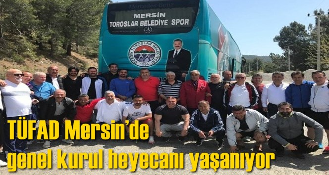T&Uuml;FAD Mersin&rsquo;de genel kurul heyecanı yaşanıyor