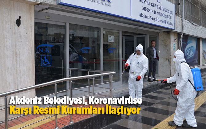 Akdeniz Belediyesi, Koronavir&uuml;se Karşı Resmi Kurumları İla&ccedil;lıyor