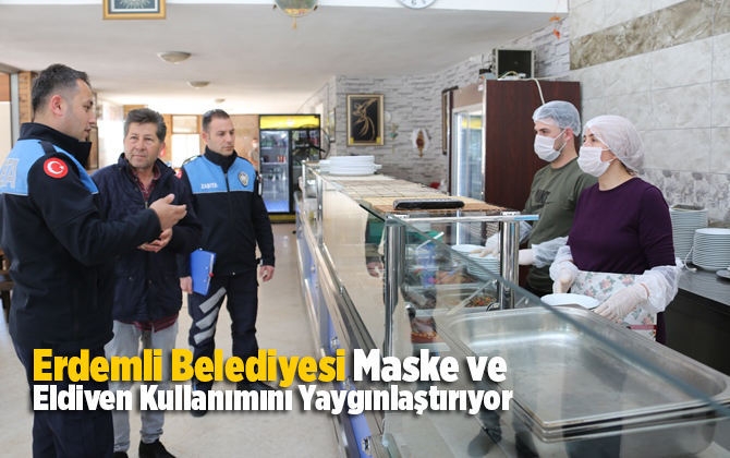 Erdemli Belediyesi Lokantalarda Maske ve Eldiven Kullanımını Yaygınlaştırıyor