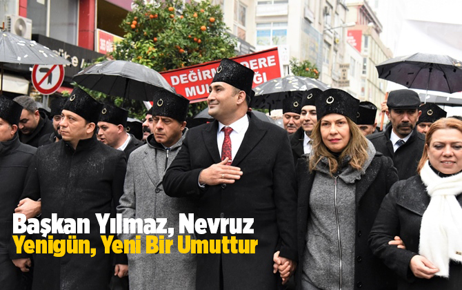 Başkan Yılmaz, Nevruz, Yenig&uuml;n, Yeni Bir Umuttur