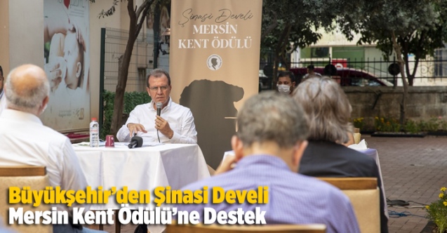 Büyükşehir’den Şinasi Develi Mersin Kent Ödülü’ne Destek