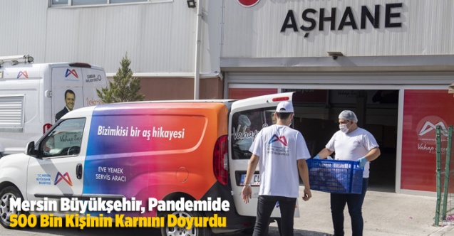 Mersin B&uuml;y&uuml;kşehir, Pandemide 500 Bin Kişinin Karnını Doyurdu