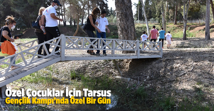 &Ouml;zel &Ccedil;ocuklar İ&ccedil;in Tarsus Gen&ccedil;lik Kampı&rsquo;nda &Ouml;zel Bir G&uuml;n