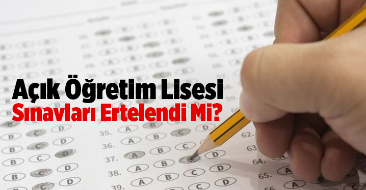 A&ccedil;ık &Ouml;ğretim Lisesi 1.d&ouml;nem sınavları ertelendi mi? A&Ouml;L sınavları iptal mi?