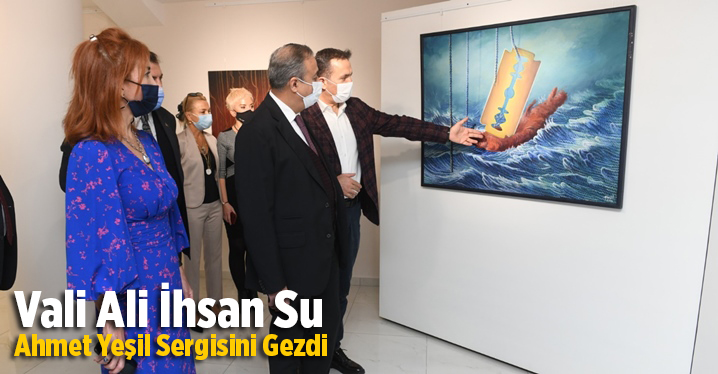 Vali Ali İhsan Su, Ahmet Yeşil Sergisini Gezdi