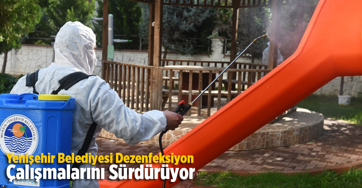 Yenişehir Belediyesi Dezenfeksiyon &Ccedil;alışmalarını S&uuml;rd&uuml;r&uuml;yor
