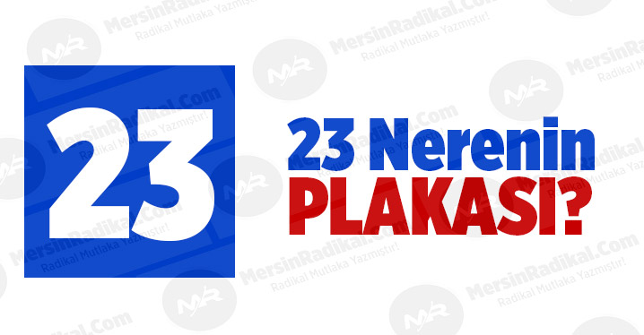 23 Nerenin Plaka Kodu, 23 Plakası, Elazığ'ın Plakası Ka&ccedil;?