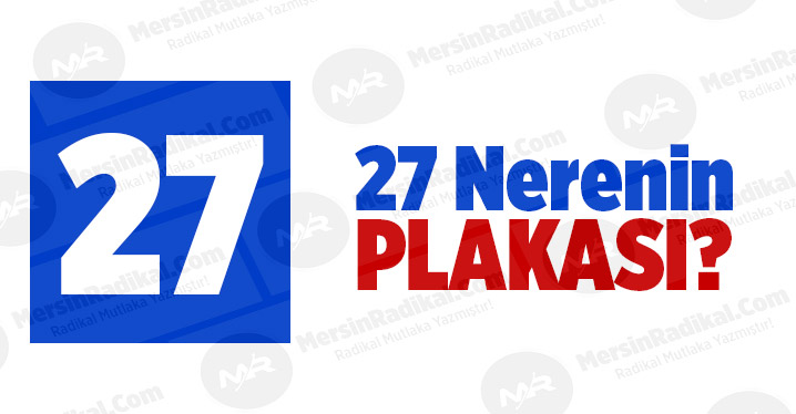 27 Nerenin Plaka Kodu, 27 Plakası, Gaziantep&rsquo;in Plakası Ka&ccedil;?