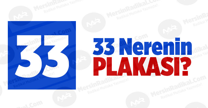 33 Nerenin Plaka Kodu, 33 Plakası, Mersin&rsquo;in Plakası Ka&ccedil;?